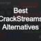 alternatives to crackstreams