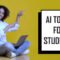 Best AI Tools for Students